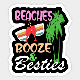 beaches Booze and Besties Sticker